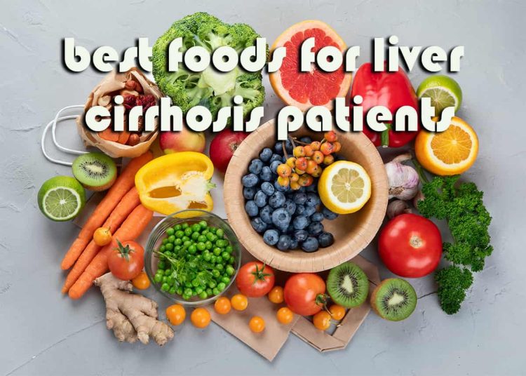 best foods for liver cirrhosis patients